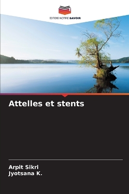Attelles et stents