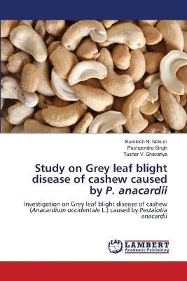 Study on Grey leaf blight disease of cashew caused by P. anacardii