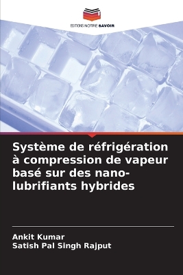 Système de réfrigération à compression de vapeur basé sur des  nano-lubrifiants hybrides