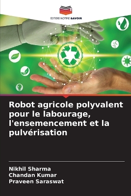 Robot agricole polyvalent pour le labourage, l'ensemencement et la  pulvérisation