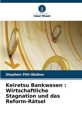 Keiretsu Bankwesen: Wirtschaftliche Stagnation und das Reform-Rätsel