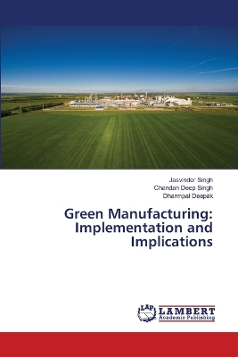Green Manufacturing: Implementation and Implications