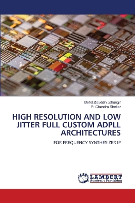 High Resolution and Low Jitter Full Custom Adpll Architectures