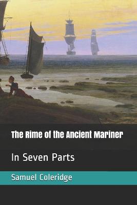 Rime of the Ancient Mariner: In Seven Parts