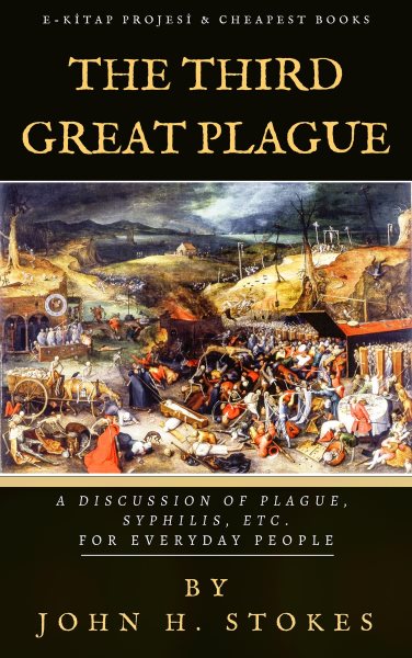 Third Great Plague: &quote;A Discussion of Plague, Syphilis, Etc. for Everyday People&quote;