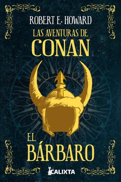 LAS AVENTURAS DE CONAN EL BÃRBARO: Una edicion infaltable para los amantes de la fantasia