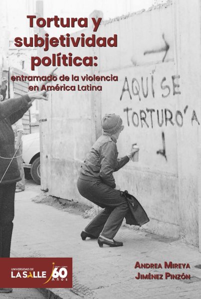 Tortura y subjetividad polÃ­tica: Entramado de la violencia en America Latina