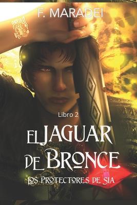 Jaguar de Bronce: Los protectores de Sia, Libro 2.