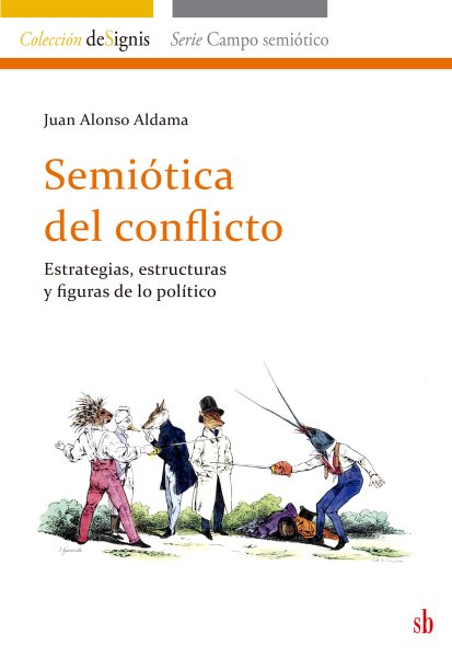 SemiÃ³tica del conflicto: Estrategias, estructuras y figuras de lo politico