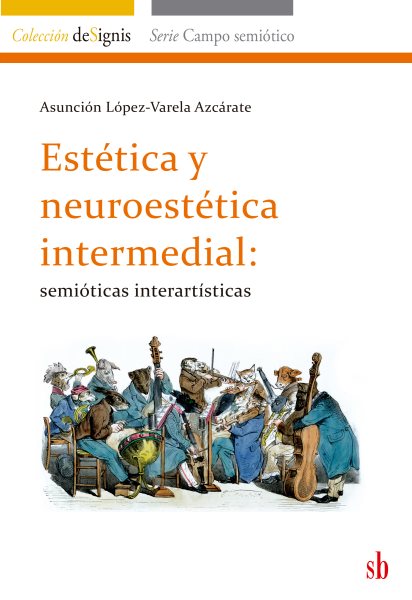 EstÃ©tica y neuroestÃ©tica intermedial: Semioticas interartisticas