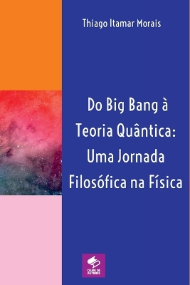 Do Big Bang À Teoria Quântica: Uma Jornada Filosófica Na Fí