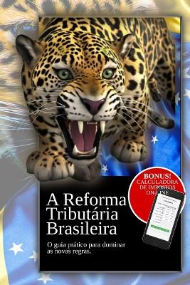 A Reforma Tributária Brasileira: O guia prático para dominar as nova regras