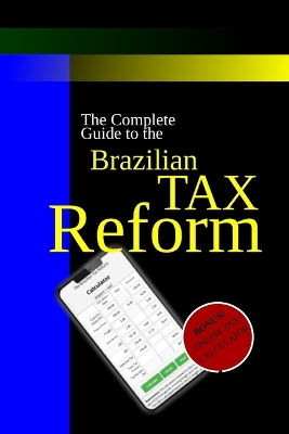 Brazilian Tax Reform: A Practical Guide to Mastering the New Rules