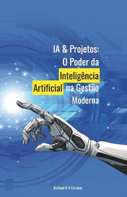 Ia & Projetos: O Poder Da Inteligência Artificial Na Gestão Moderna