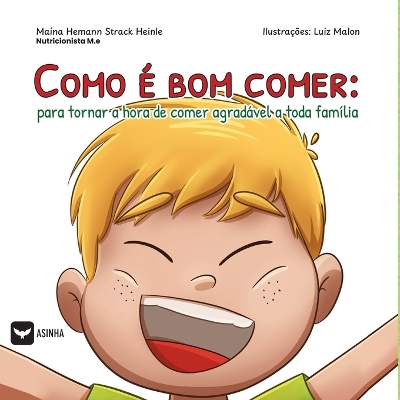 Como é bom comer: para tornar a hora de comer agradável a toda família