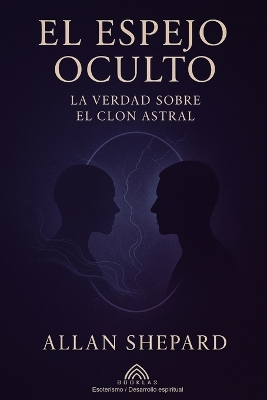 Espejo Oculto: La Verdad Sobre el Clon Astral