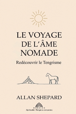 Voyage de l'Âme Nomade: Redécouvrir le Tengrisme