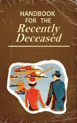 Handbook For The Recently Deceased - Hardcover: Perfect for Halloween Costumes and Gifts! Large type / large print edition
