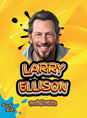 Larry Ellison Book for Kids: The Billionaire Who Transformed Technology Large type / large print edition