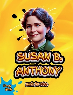 Susan B. Anthony Book for Kids: The Woman Who Fought for Equality. Large type / large print edition