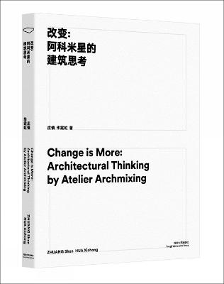 Change is More: Architectural Thinking by Atelier Archmixing