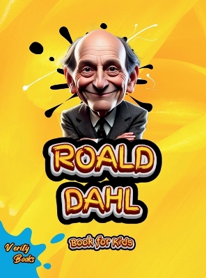 Roald Dahl Book for Kids: Step Into the Whimsical World of the Man Who Created Matilda, Willy Wonka,  and The BFG! Large type / large print edition