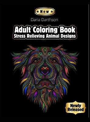Adult Coloring Book: Stress Relieving Animal Designs Adult Coloring Book Featuring Beautiful  Forest Animals, Birds, Plants and Wildlife for Relaxation