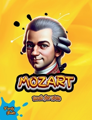 Mozart Book for Kids: Step Into the Extraordinary Life of Wolfgang Amadeus Mozart, The Musical  Genius Who Dazzled the World. Large type / large print edition