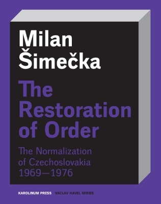 Restoration of Order: The Normalization of Czechoslovakia 19691976