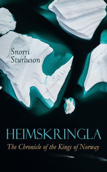 Heimskringla: The Chronicle of the Kings of Norway: Ynglinga, Halfdan Svarte, Harald Harfagre, Hakon Go i, King Harald Grafeld, Olaf Tryggvason, Olaf II Haraldson, Magnus Go i, Harald Hardrade, Olaf Kyrre