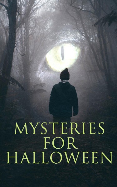 Mysteries for Halloween : 60+ Occult & Supernatural Cases, Ghost Stories and Murder Mysteries: The Black Hand, The Birth Mark, The Oblong Box, The Horla, The Haunted and the Haunters, When the World Was Young, Ligeia...