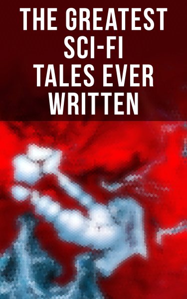 Greatest Sci-Fi Tales Ever Written