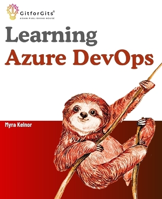 Learning Azure DevOps: Outperform DevOps using Azure Pipelines, Artifacts, Boards, Azure CLI, Test  Plans and Repos