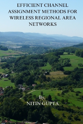EFFICIENT CHANNEL ASSIGNMENT  METHODS FOR WIRELESS REGIONAL  AREA NETWORKS