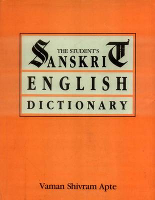 Student's Sanskrit-English Dictionary: Containing Appendices on Sanskrit  Prosody and Important Literary and Geographical Names in the Ancient History of India New edition, Containing Appendices on Sanskrit Prosody and Important Literary and  Geographical Names in the Ancient History of India