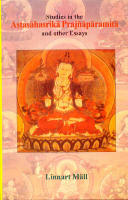 Studies in the Astasahasrika Prajnaparamita and Other Essays