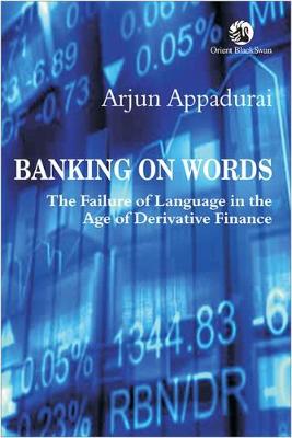 Banking on Words: The Failure of Language in the Age of Derivative Finance New edition