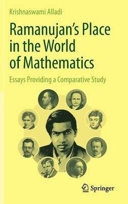 Ramanujan's Place in the World of Mathematics: Essays Providing a Comparative Study