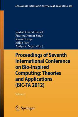 Proceedings of Seventh International Conference on Bio-Inspired Computing:  Theories and Applications (BIC-TA 2012): Volume 2 2013 ed.