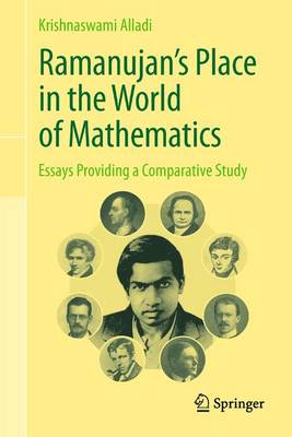 Ramanujan's Place in the World of Mathematics: Essays Providing a Comparative Study