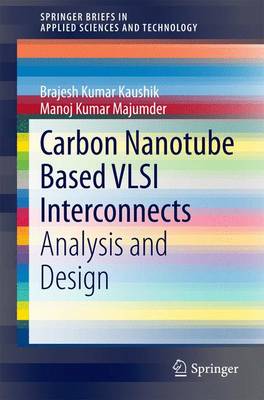 Carbon Nanotube Based VLSI Interconnects: Analysis and Design 2015 ed.