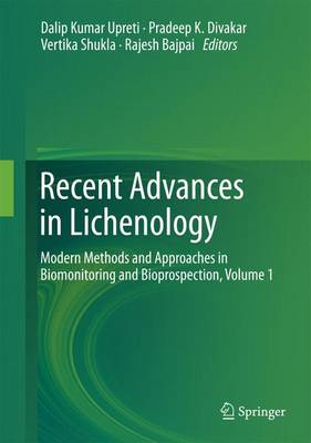 Recent Advances in Lichenology: Modern Methods and Approaches in Biomonitoring and Bioprospection, Volume 1 2015 ed.