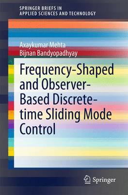 Frequency-Shaped and Observer-Based Discrete-time Sliding Mode Control 2015 ed.
