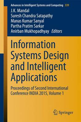 Information Systems Design and Intelligent Applications: Proceedings of Second International Conference INDIA 2015, Volume 1 2015 ed.