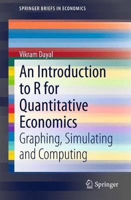 Introduction to R for Quantitative Economics: Graphing, Simulating and Computing