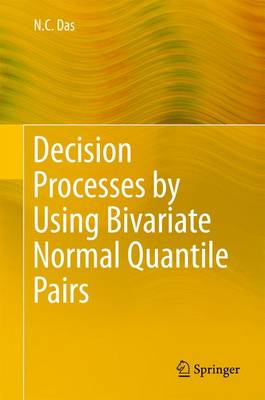 Decision Processes by Using Bivariate Normal Quantile Pairs 1st ed. 2015