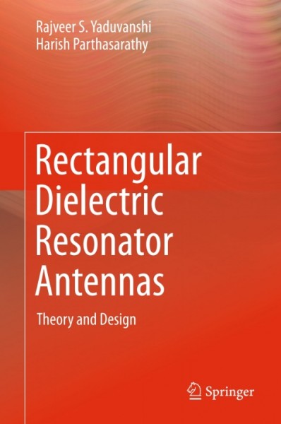 Rectangular Dielectric Resonator Antennas: Theory and Design