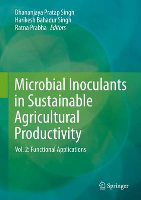 Microbial Inoculants in Sustainable Agricultural Productivity: Vol. 2: Functional Applications 1st ed. 2016
