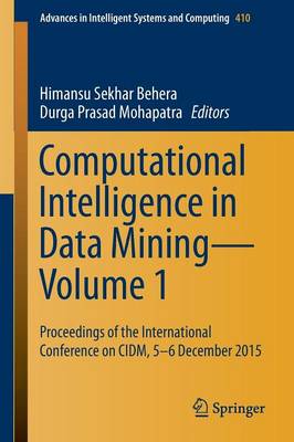 Computational Intelligence in Data MiningVolume 1: Proceedings of the International Conference on CIDM, 5-6 December 2015 1st ed. 2016