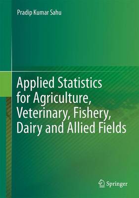 Applied Statistics for Agriculture, Veterinary, Fishery, Dairy and Allied  Fields 1st ed. 2016